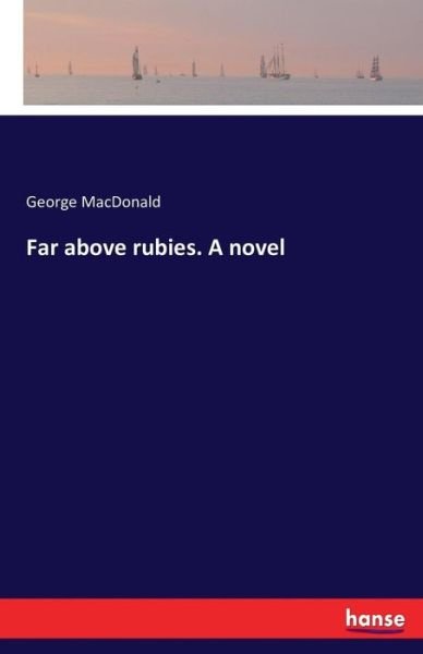 Cover for MacDonald · Far above rubies. A novel (Buch) (2016)