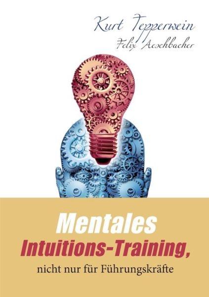 Mentales Intuitions-Training - Tepperwein - Książki -  - 9783750407312 - 14 listopada 2019