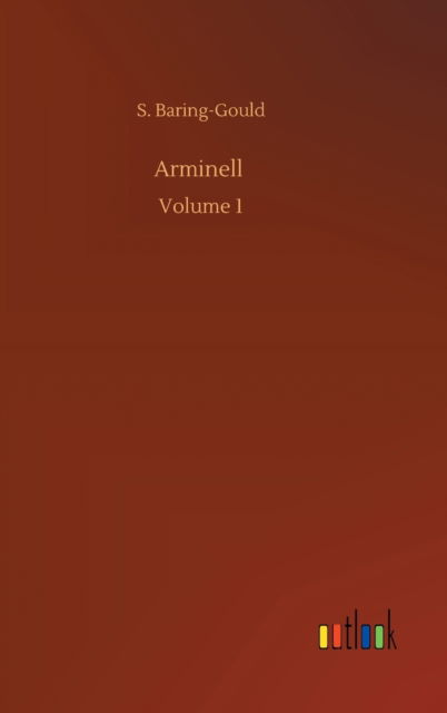 Arminell: Volume 1 - S Baring-Gould - Books - Outlook Verlag - 9783752403312 - August 4, 2020