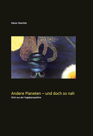 Cover for Rainer Maschke · Andere Planeten - und doch so nah (Hardcover Book) (2021)