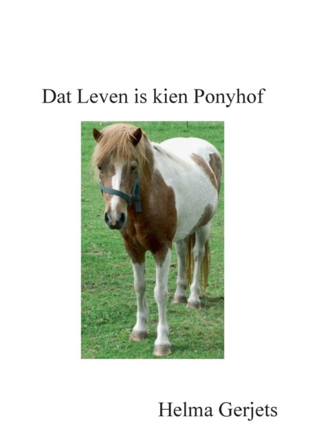 Cover for Helma Gerjets · Dat Leven is kien Ponyhof (Paperback Book) (2021)