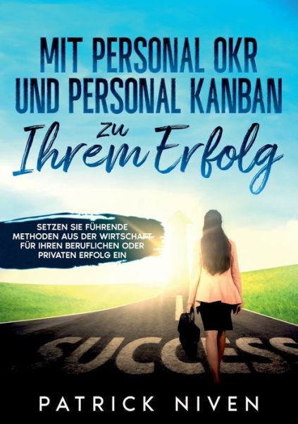 Cover for Patrick Niven · Mit Personal OKR und Personal Kanban zu Ihrem Erfolg (Paperback Book) (2022)