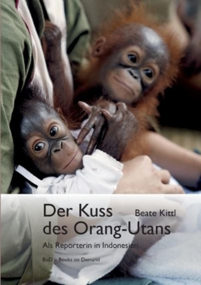 Cover for Beate Kittl · Der Kuss des Orang-Utans (Paperback Book) (2023)