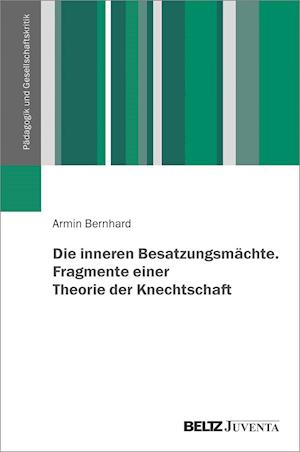 Cover for Armin Bernhard · Die inneren Besatzungsmächte. Fragmente einer Theorie der Knechtschaft (Hardcover Book) (2021)