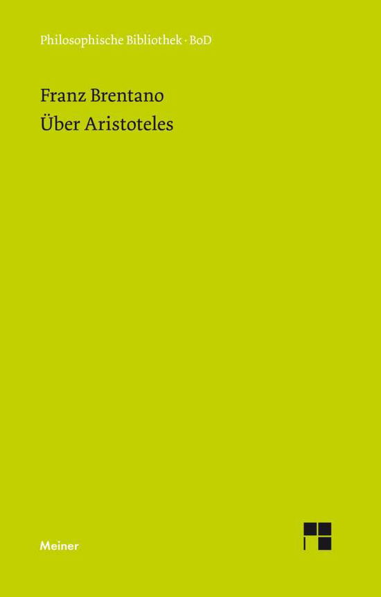 Über Aristoteles (Philosophische Bibliothek) (German Edition) - Franz Brentano - Livros - Felix Meiner Verlag - 9783787306312 - 1986