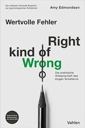 Cover for Amy Edmondson · Wertvolle Fehler - Right Kind of Wrong: Die praktische Wissenschaft klugen Scheiterns (Book) (2024)