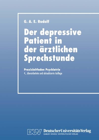 Cover for Gerhard A E Rudolf · Der Depressive Patient in Der AErztlichen Sprechstunde - Praxisleitfaden Psychiatrie (Taschenbuch) [4th 2000 edition] (2000)