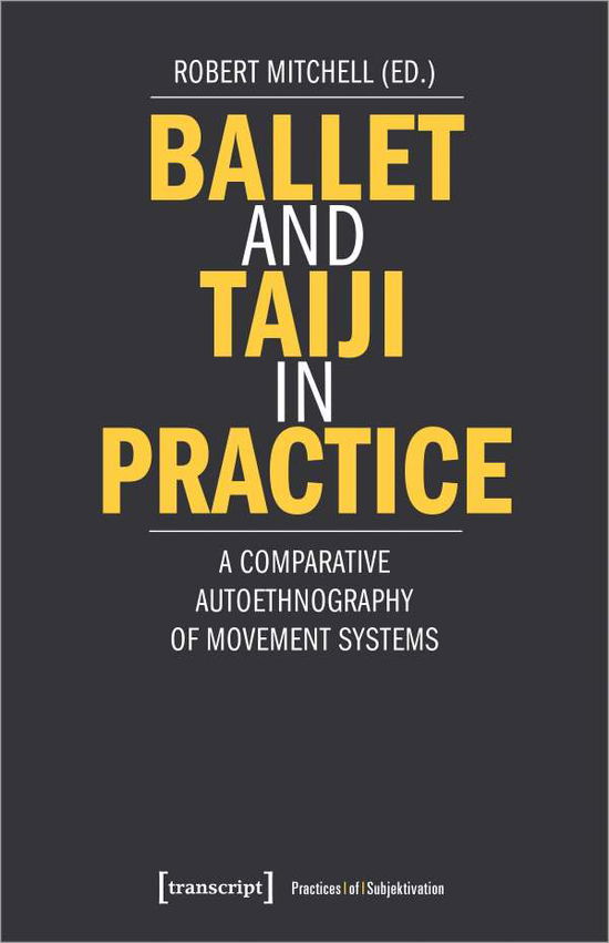 Cover for Robert Mitchell · Ballet and Taiji in Practice – A Comparative Autoethnography of Movement Systems (Paperback Book) (2025)