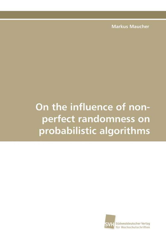 Cover for Markus Maucher · On the Influence of Non-perfect Randomness on Probabilistic Algorithms (Paperback Book) (2010)