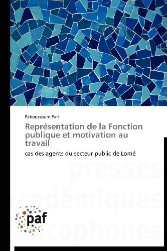 Cover for Paboussoum Pari · Représentation De La Fonction Publique et Motivation Au Travail: Cas Des Agents Du Secteur Public De Lomé (Paperback Book) [French edition] (2018)