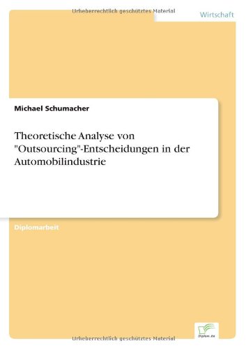 Cover for Schumacher, Dr Michael (Orange County Probation Department, CA) · Theoretische Analyse von Outsourcing-Entscheidungen in der Automobilindustrie (Paperback Book) [German edition] (1997)