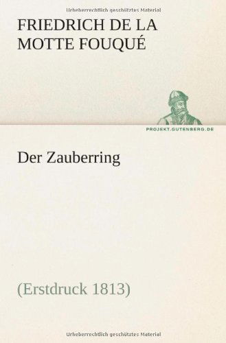 Der Zauberring: Ein Ritterroman (Tredition Classics) (German Edition) - Friedrich De La Motte Fouqué - Boeken - tredition - 9783842407312 - 8 mei 2012