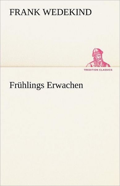 Cover for Frank Wedekind · Frühlings Erwachen (Tredition Classics) (German Edition) (Paperback Book) [German edition] (2012)