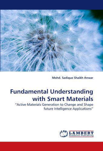 Fundamental Understanding with Smart Materials: ?active Materials Generation to Change and Shape Future Intelligence Applications? - Mohd. Sadique Shaikh Anwar - Livros - LAP LAMBERT Academic Publishing - 9783843356312 - 20 de setembro de 2010