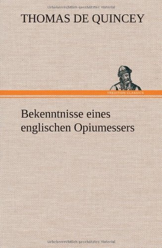 Cover for Thomas De Quincey · Bekenntnisse Eines Englischen Opiumessers (Hardcover bog) [German edition] (2012)