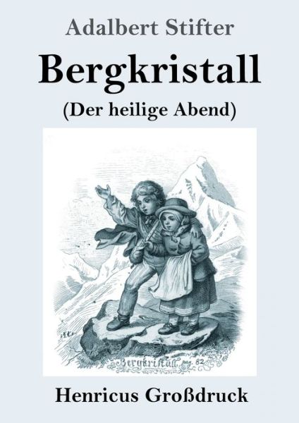 Bergkristall (Grossdruck) - Adalbert Stifter - Livros - Henricus - 9783847824312 - 9 de dezembro de 2021