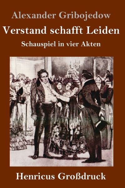 Cover for Alexander Gribojedow · Verstand schafft Leiden (Grossdruck) (Hardcover Book) (2019)