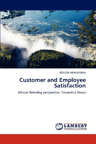 Cover for Benson Mukandiwa · Customer and Employee Satisfaction: African Retailing Perspective :towards a Nexus (Pocketbok) (2012)