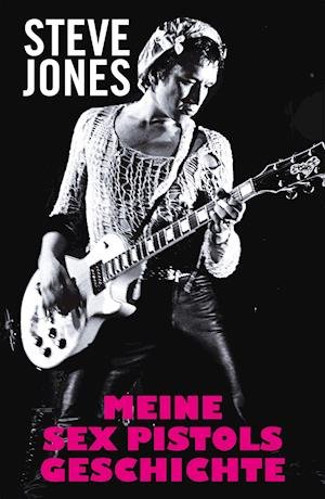 Cover for Steve Jones · Meine Sex Pistols Geschichte (Paperback Bog) (2022)