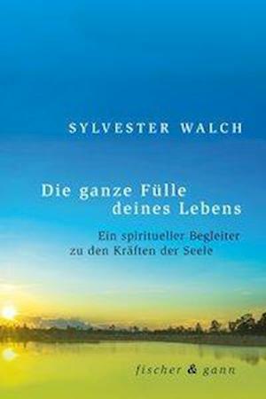 Cover for Walch · Die ganze Fülle deines Lebens (Book)