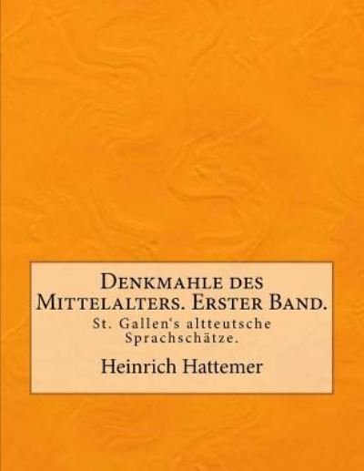 Cover for Heinrich Hattemer · Denkmahle des Mittelalters. Erster Band. (Paperback Book) (2015)