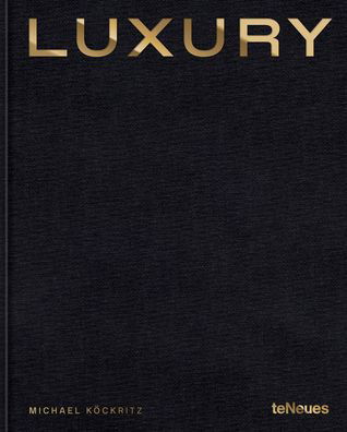 Luxury - Michael Kockritz - Books - teNeues Publishing UK Ltd - 9783961715312 - October 9, 2023