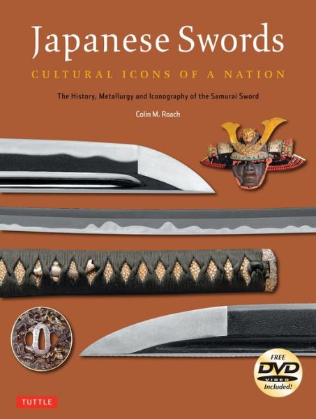 Cover for Colin M. Roach · Japanese Swords: Cultural Icons of a Nation; The History, Metallurgy and Iconography of the Samurai Sword (Paperback Bog) [Paperback with DVD edition] (2014)