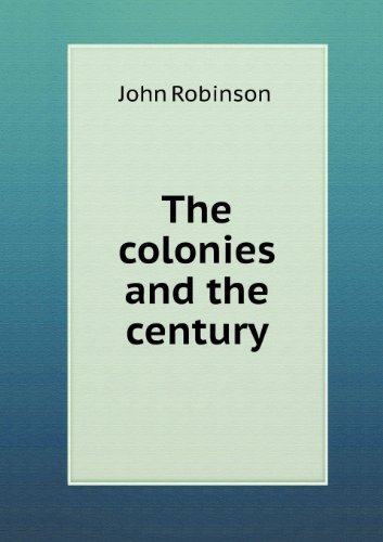 Cover for John Robinson · The Colonies and the Century (Taschenbuch) (2013)