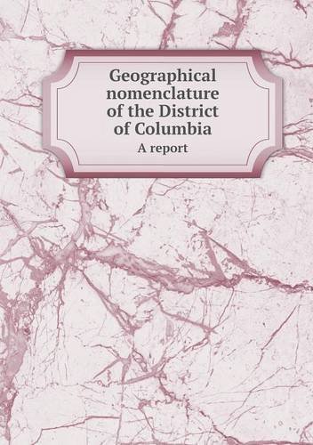 Cover for Washington · Geographical Nomenclature of the District of Columbia a Report (Paperback Bog) (2013)