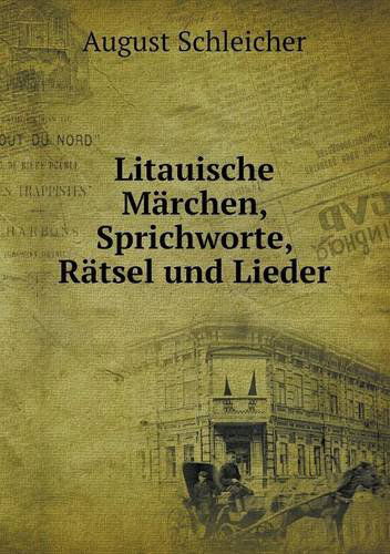 Cover for August Schleicher · Litauische Märchen, Sprichworte, Rätsel Und Lieder (Paperback Book) [German edition] (2014)