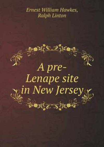 Cover for Ernest William Hawkes · A Pre-lenape Site in New Jersey (Paperback Book) (2015)