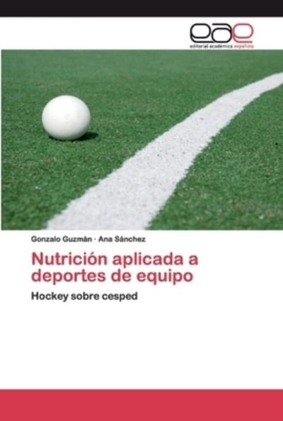 Nutrición aplicada a deportes de - Guzmán - Books -  - 9786200024312 - April 16, 2020