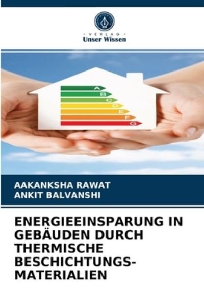 Cover for Aakanksha Rawat · Energieeinsparung in Gebauden Durch Thermische Beschichtungs- Materialien (Pocketbok) (2021)