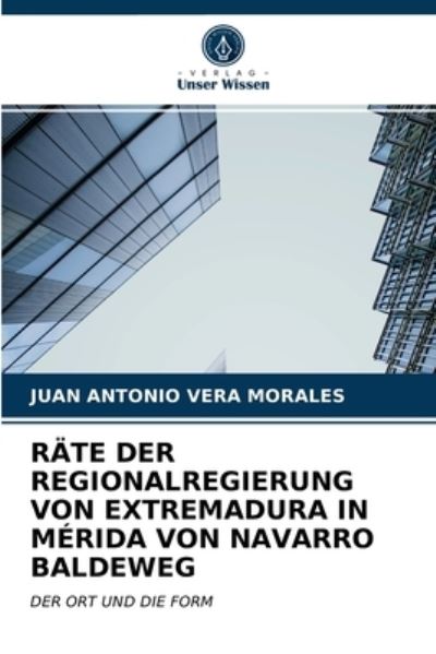 Cover for Juan Antonio Vera Morales · Rate Der Regionalregierung Von Extremadura in Merida Von Navarro Baldeweg (Paperback Book) (2021)