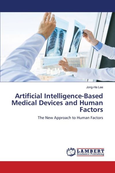 Cover for Jong-Ha Lee · Artificial Intelligence-Based Medical Devices and Human Factors (Paperback Book) (2021)