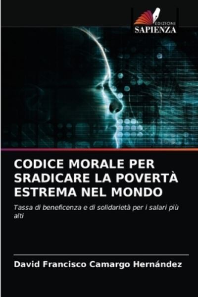 Cover for David Francisco Camargo Hernández · Codice Morale Per Sradicare La Poverta Estrema Nel Mondo (Paperback Book) (2021)