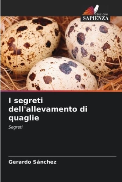 Cover for Gerardo Sanchez · I segreti dell'allevamento di quaglie (Paperback Book) (2021)