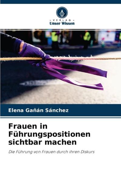 Cover for Elena Ganan Sanchez · Frauen in Fuhrungspositionen sichtbar machen (Paperback Book) (2021)