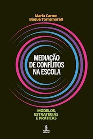 Cover for Maria Carme Boqué Torremorell · MediaÇÃo De Conflitos Na Escola: Modelos, EstratÉgias E PrÁticas (Paperback Book) (2021)