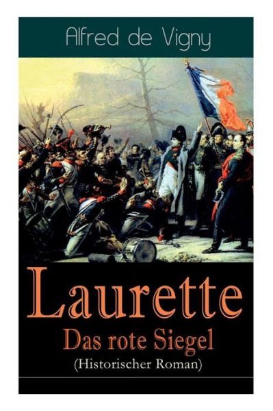 Laurette - Das rote Siegel (Historischer Roman) - Alfred De Vigny - Książki - e-artnow - 9788027319312 - 5 kwietnia 2018