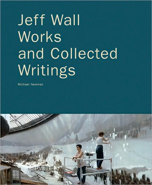 Cover for Michael Newman · Jeff Wall: Works and Collected Writings (Hardcover Book) (2010)