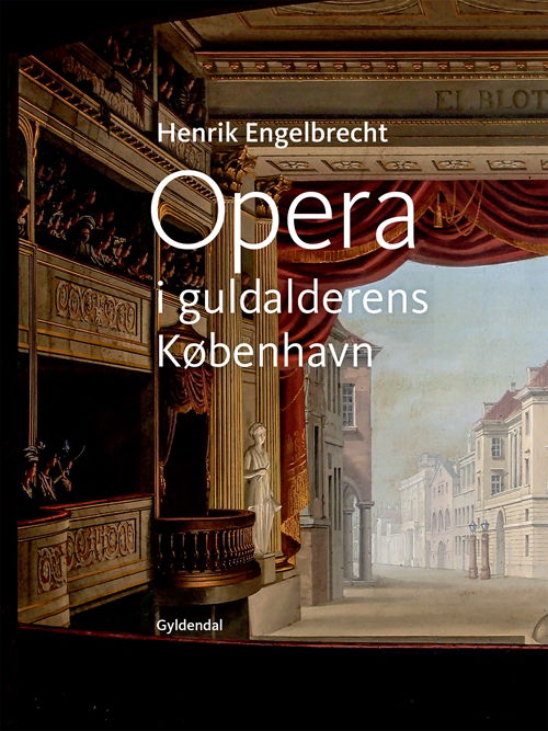 Cover for Henrik Engelbrecht · Opera i guldalderens København (Bound Book) [1. Painos] (2017)