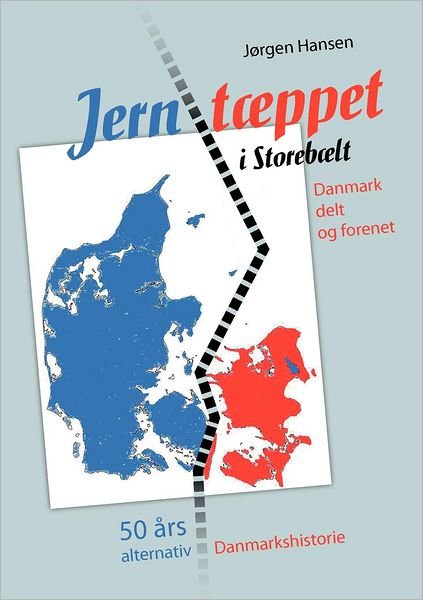 Cover for Jørgen Hansen · Jerntæppet i Storebælt - Danmark delt og forenet (Paperback Book) [1er édition] [Paperback] (2009)