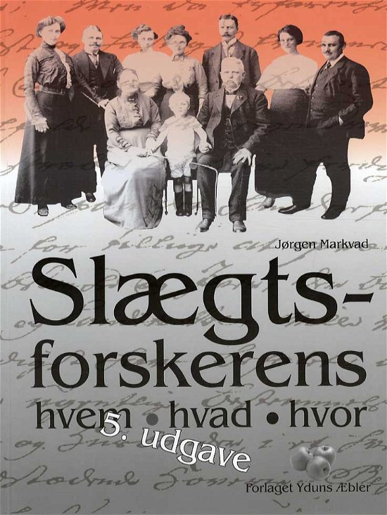Cover for Jørgen Markvad · Slægtsforskerens hvem, hvad, hvor (Sewn Spine Book) [5th edition] (2013)
