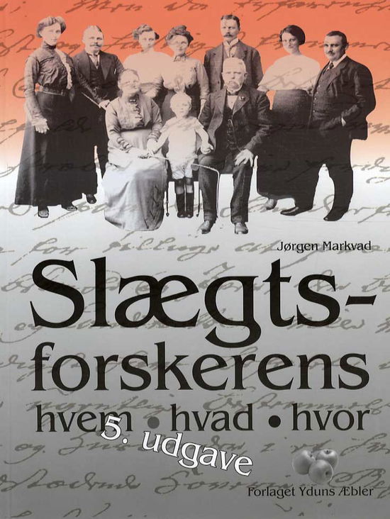 Slægtsforskerens hvem, hvad, hvor - Jørgen Markvad - Boeken - Yduns Æbler - 9788790594312 - 9 november 2013