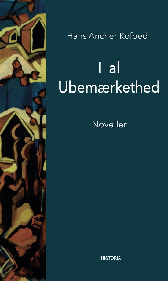 Cover for Hans Ancher Kofoed · I al ubemærkethed (Sewn Spine Book) [1er édition] (2018)