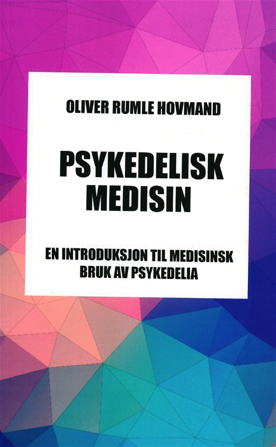Cover for Oliver Rumle Hovmand · Psykedelisk Medisin. (Sewn Spine Book) [1º edição] (2021)