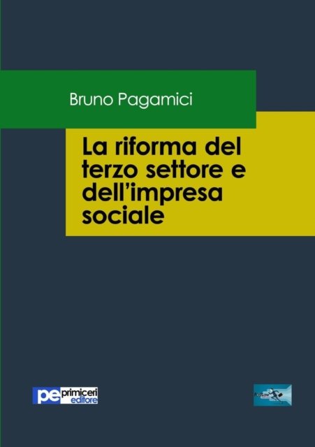 La riforma del terzo settore e dell'impresa sociale - Bruno Pagamici - Books - Primiceri Editore - 9788833000312 - October 3, 2017