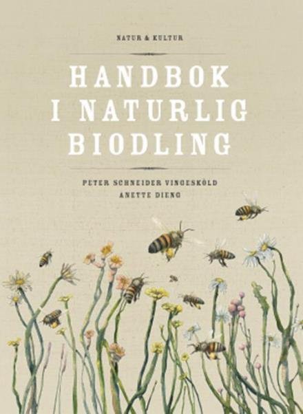 Handbok i naturlig biodling - Dieng Anette - Livres - Natur & Kultur - 9789127142312 - 7 mars 2016