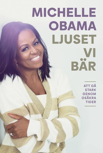 Cover for Michelle Obama · Ljuset vi bär : att gå stark genom osäkra tider (ePUB) (2022)